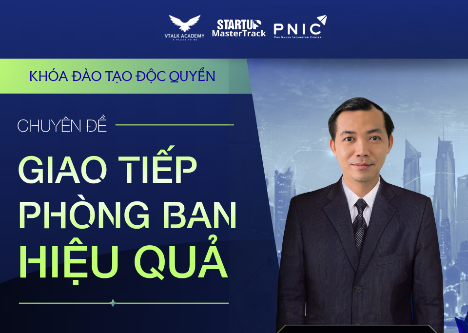 Chuyên Đề: “GIAO TIẾP PHÒNG BAN HIỆU QUẢ” - THS NGUYỄN ĐỨC NHÂN